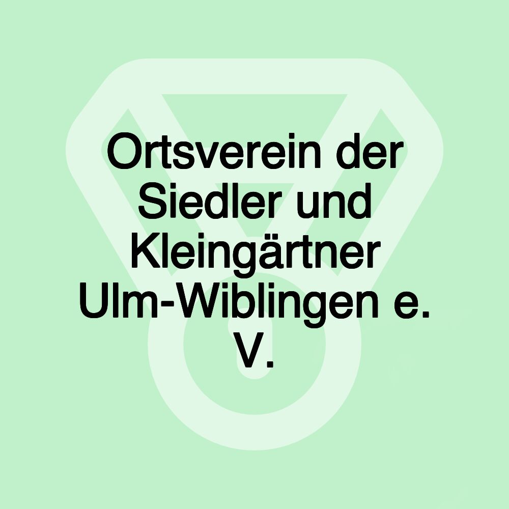 Ortsverein der Siedler und Kleingärtner Ulm-Wiblingen e. V.