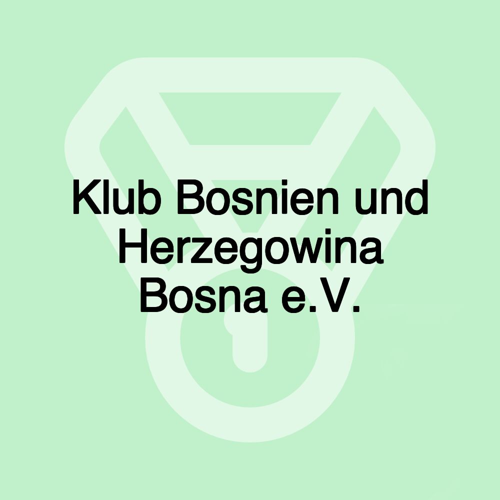 Klub Bosnien und Herzegowina Bosna e.V.