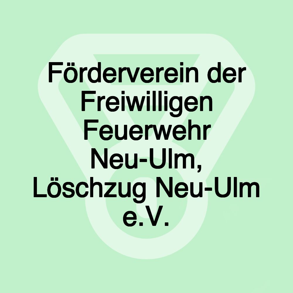 Förderverein der Freiwilligen Feuerwehr Neu-Ulm, Löschzug Neu-Ulm e.V.