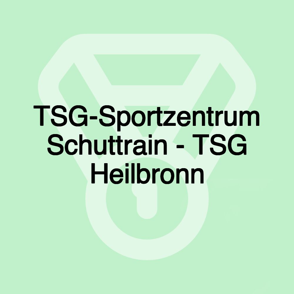 TSG-Sportzentrum Schuttrain - TSG Heilbronn