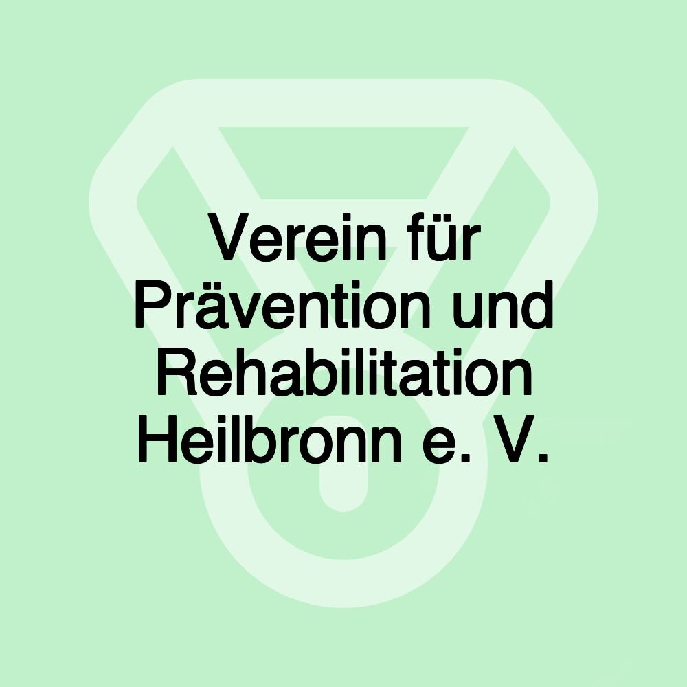 Verein für Prävention und Rehabilitation Heilbronn e. V.