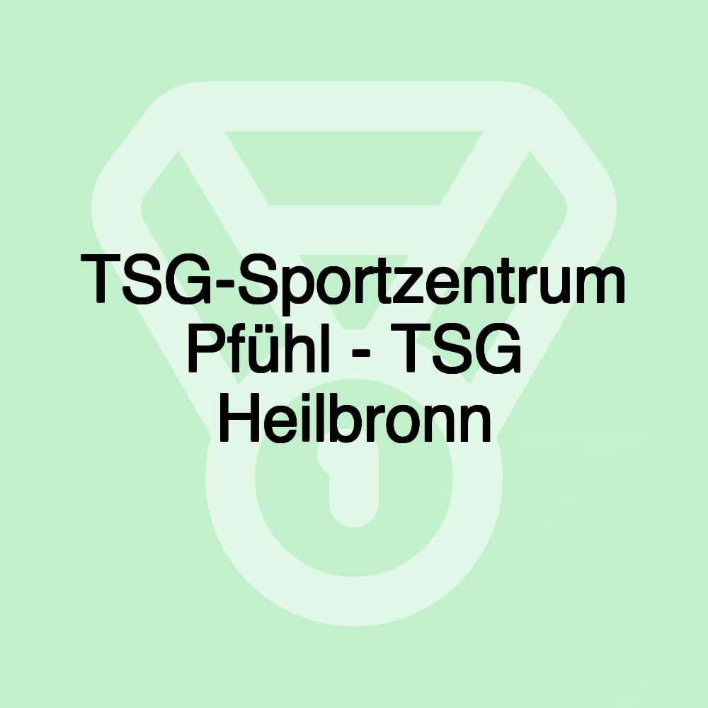 TSG-Sportzentrum Pfühl - TSG Heilbronn