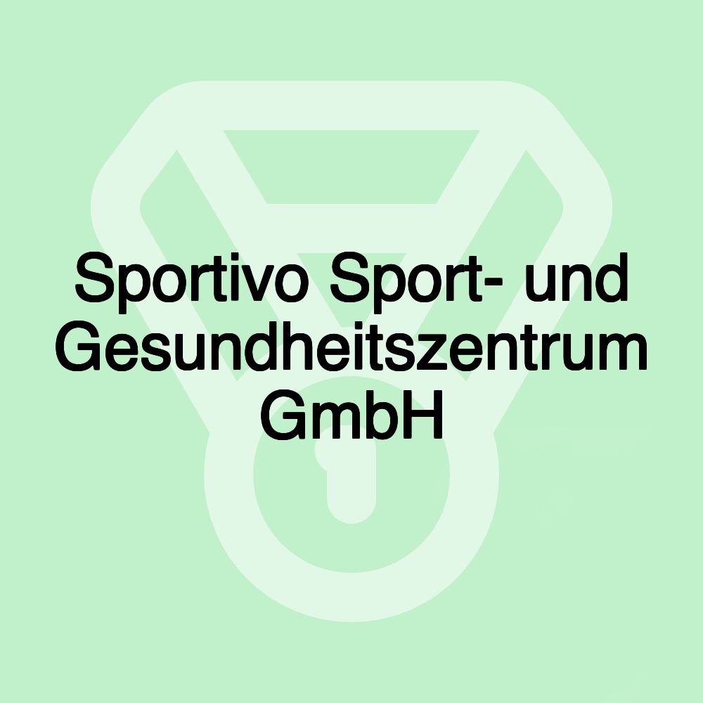 Sportivo Sport- und Gesundheitszentrum GmbH