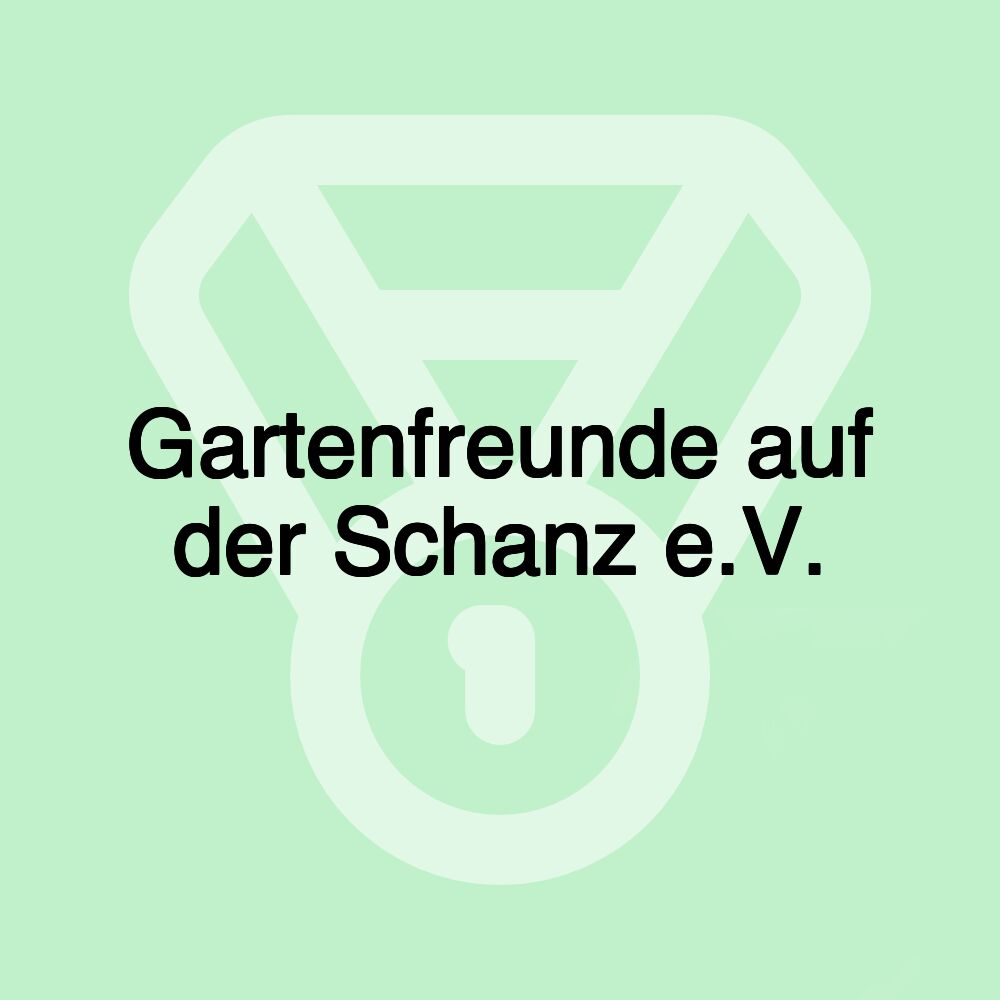 Gartenfreunde auf der Schanz e.V.