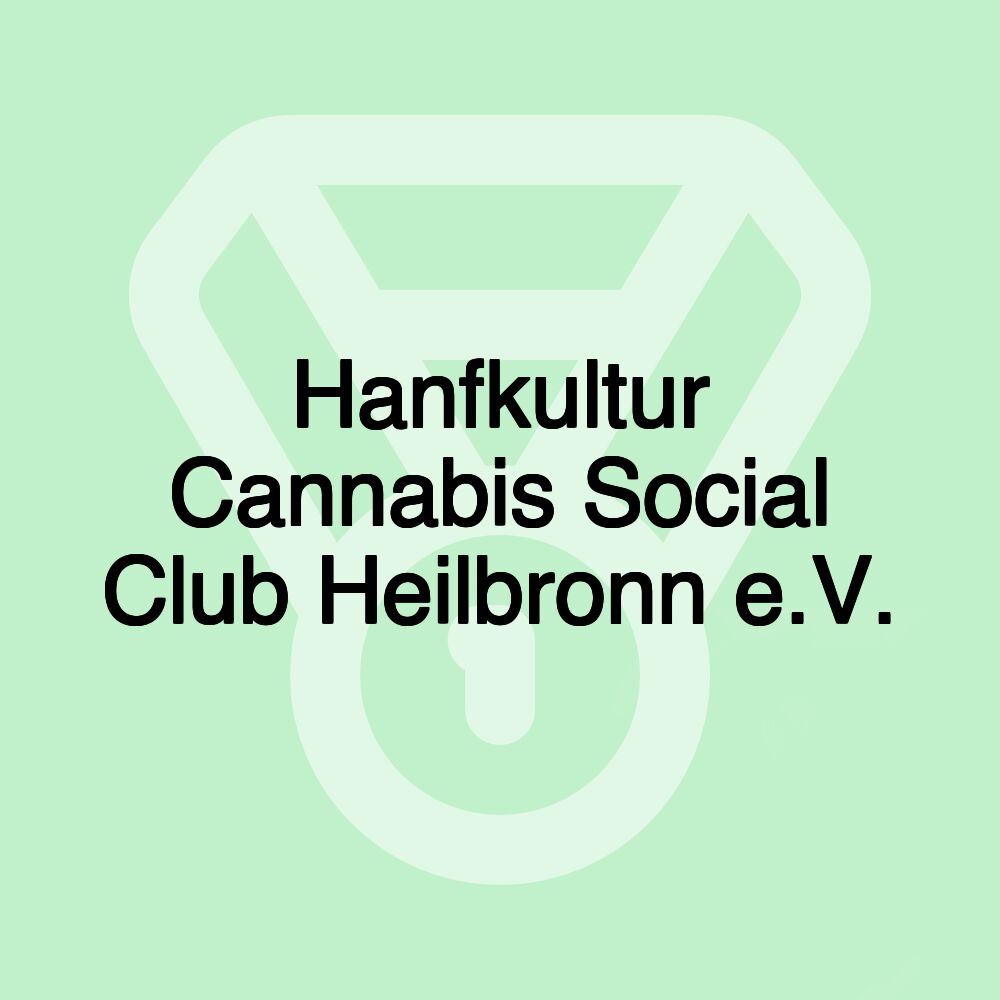 Hanfkultur Cannabis Social Club Heilbronn e.V.