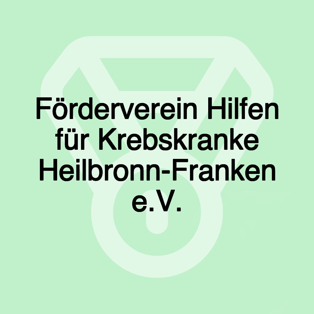 Förderverein Hilfen für Krebskranke Heilbronn-Franken e.V.