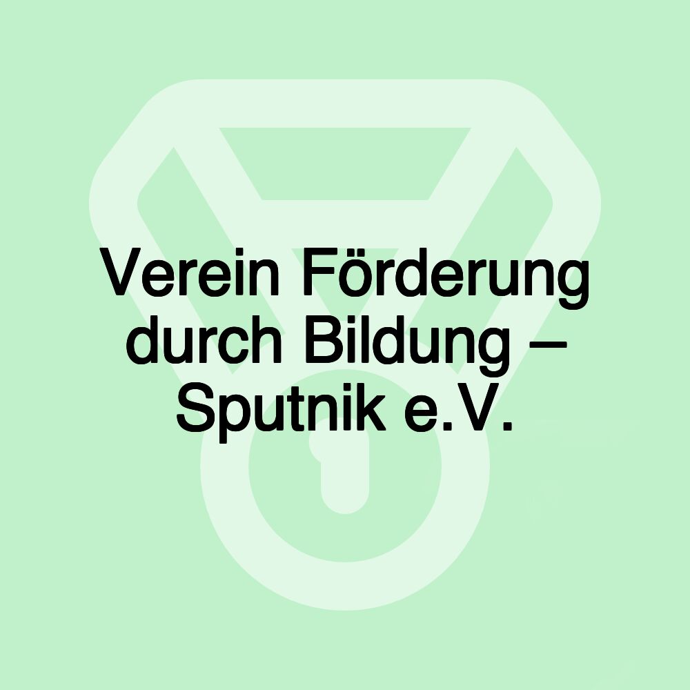 Verein Förderung durch Bildung – Sputnik e.V.