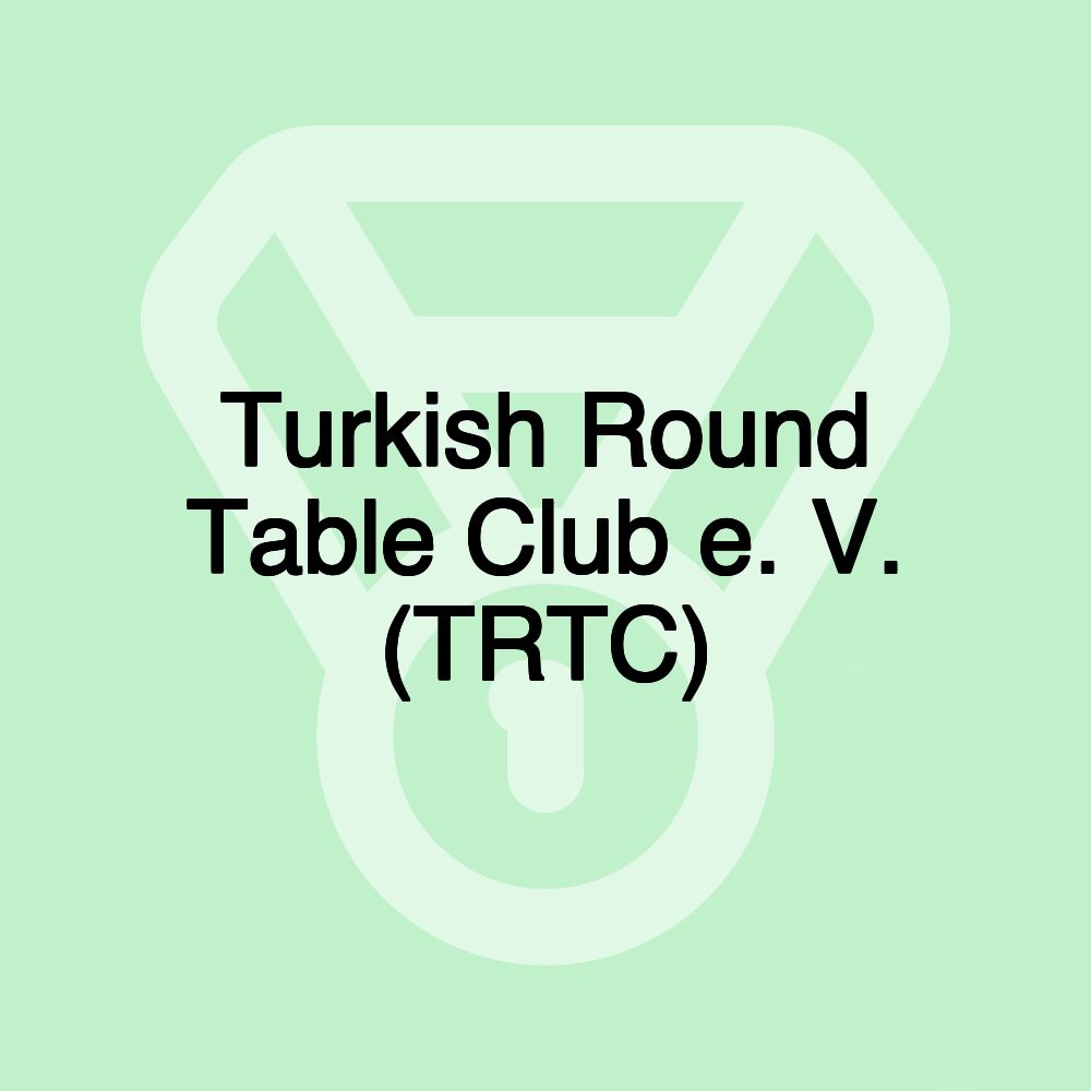 Turkish Round Table Club e. V. (TRTC)