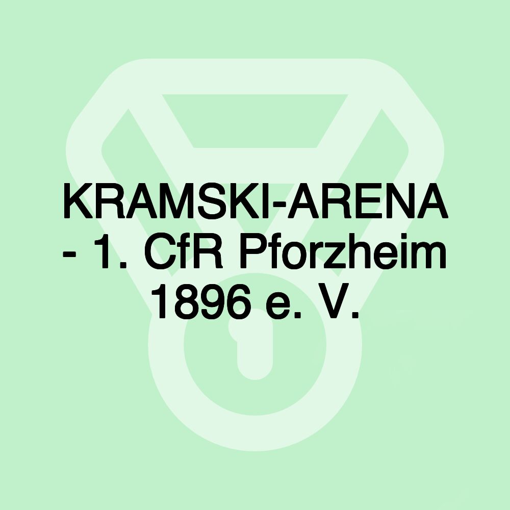 KRAMSKI-ARENA - 1. CfR Pforzheim 1896 e. V.