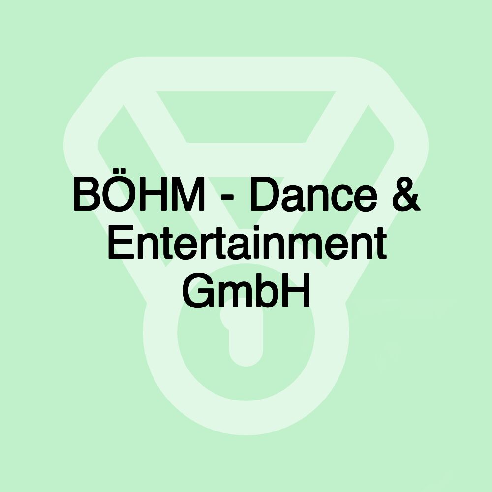 BÖHM - Dance & Entertainment GmbH