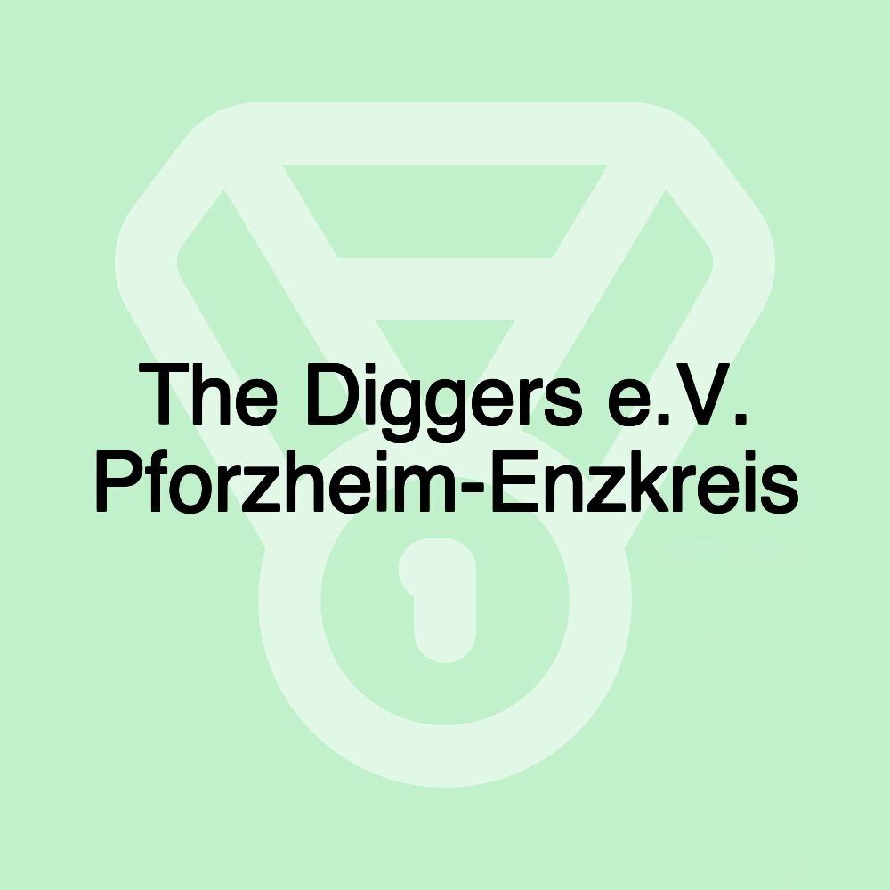 The Diggers e.V. Pforzheim-Enzkreis