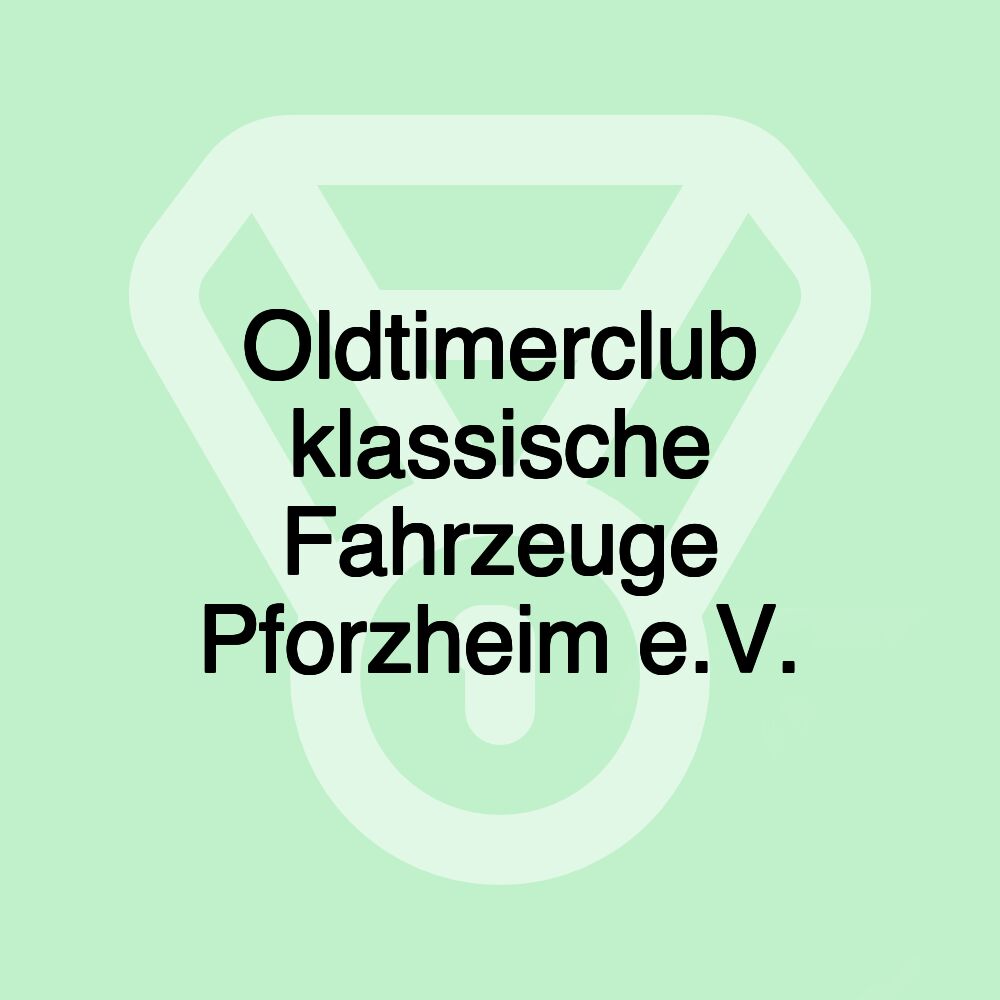 Oldtimerclub klassische Fahrzeuge Pforzheim e.V.