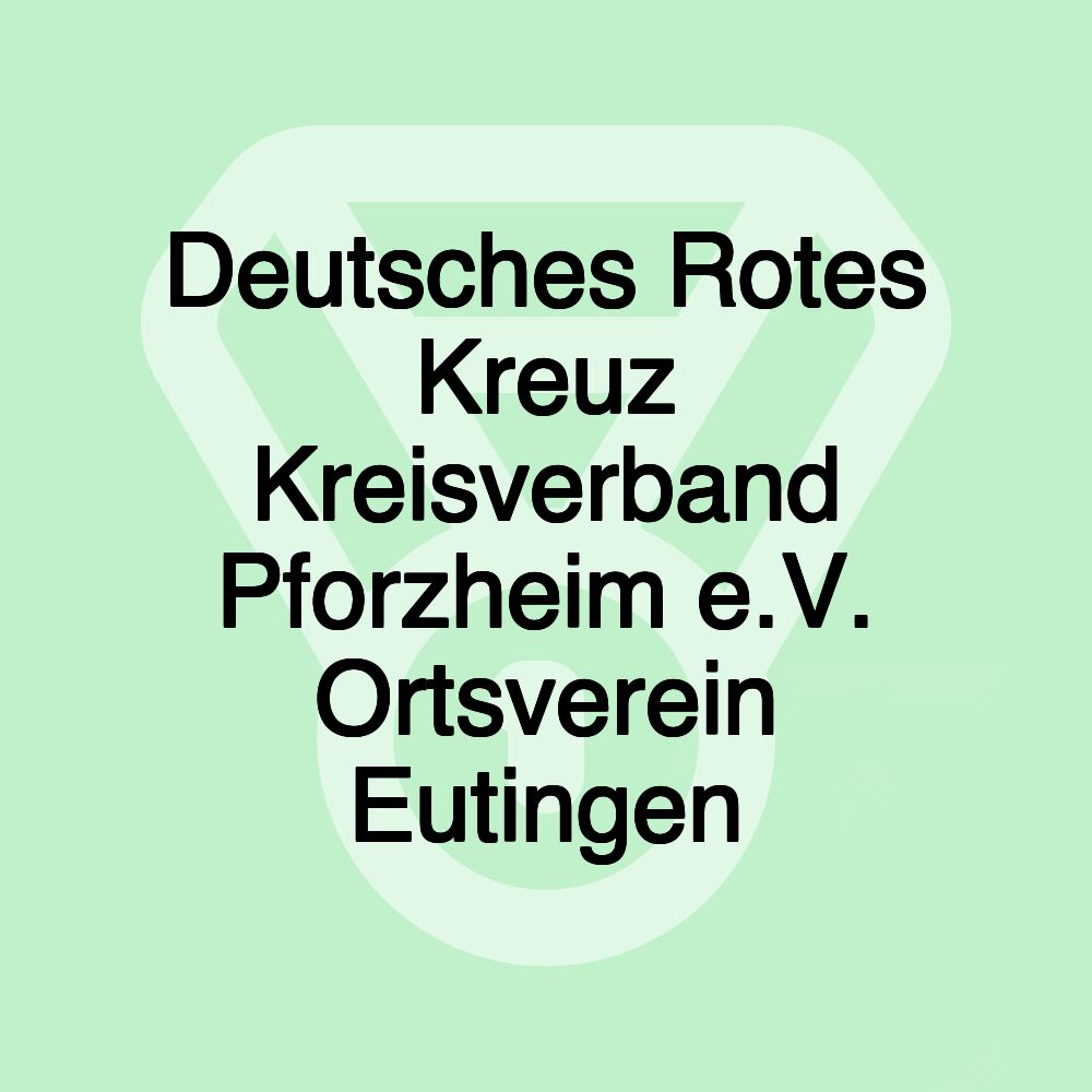 Deutsches Rotes Kreuz Kreisverband Pforzheim e.V. Ortsverein Eutingen