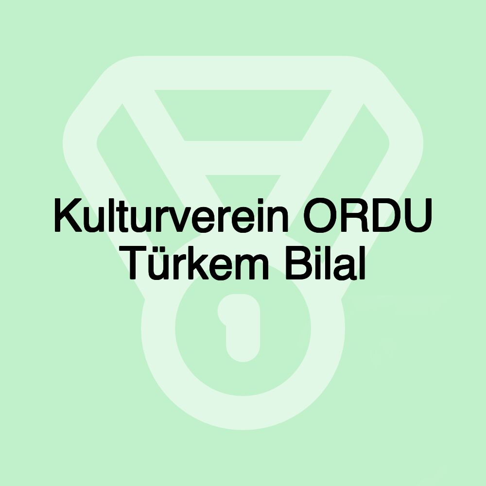 Kulturverein ORDU Türkem Bilal