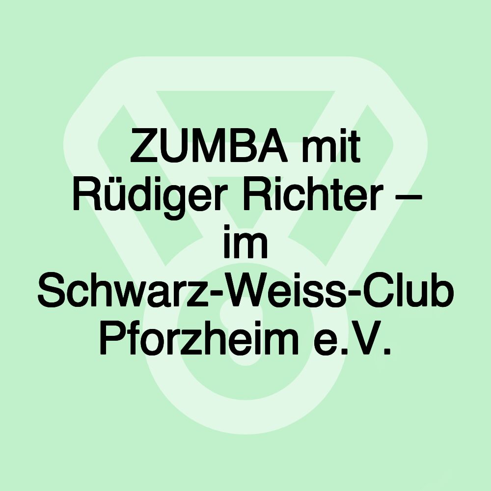 ZUMBA mit Rüdiger Richter – im Schwarz-Weiss-Club Pforzheim e.V.