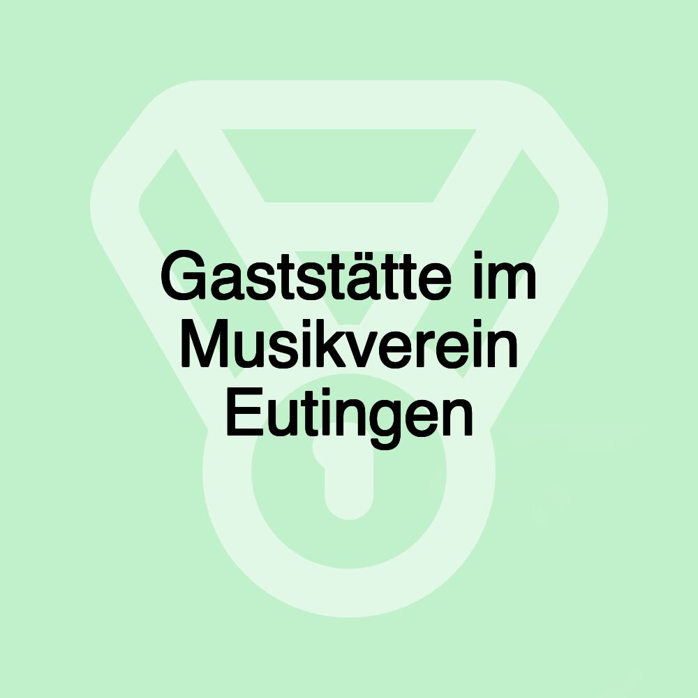 Gaststätte im Musikverein Eutingen