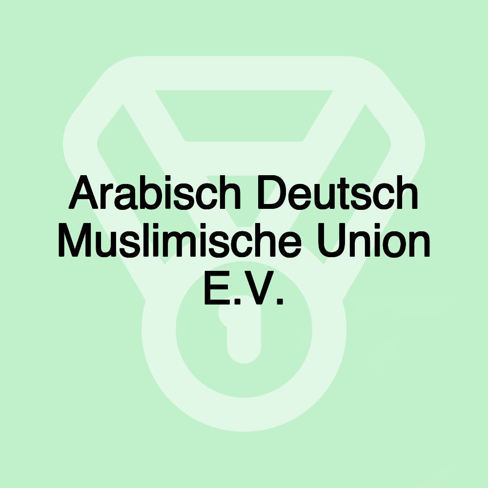 Arabisch Deutsch Muslimische Union E.V.