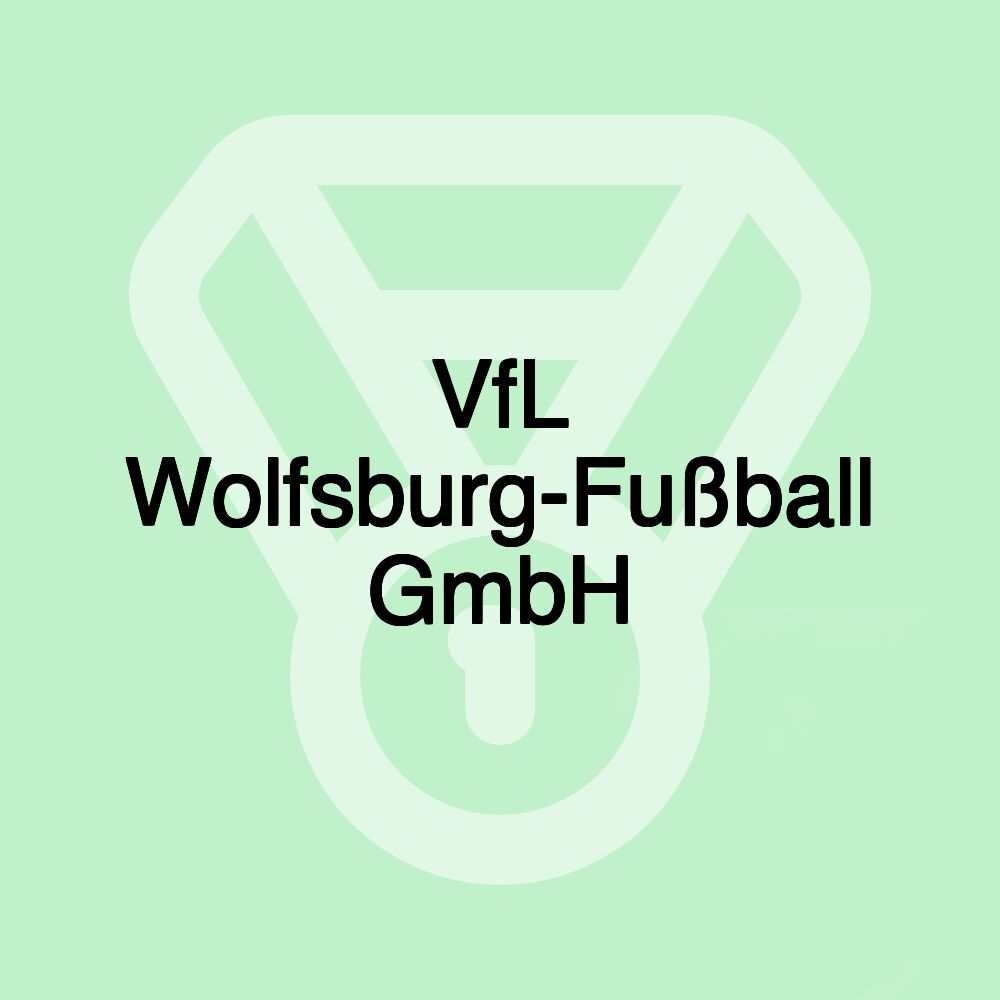 VfL Wolfsburg-Fußball GmbH