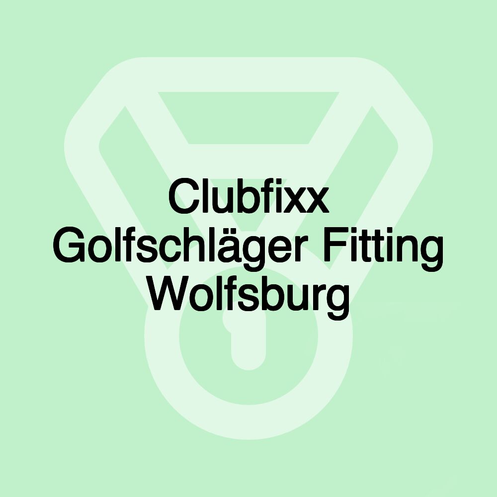 Clubfixx Golfschläger Fitting Wolfsburg