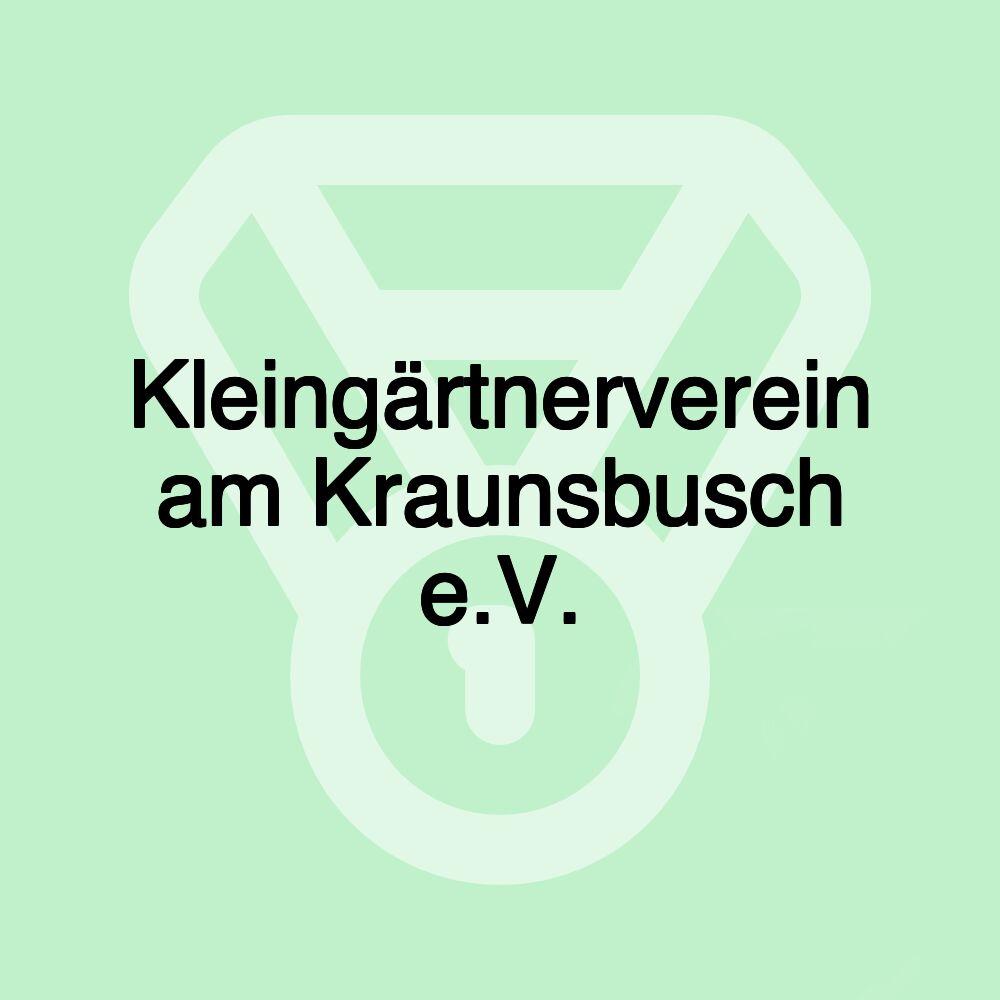 Kleingärtnerverein am Kraunsbusch e.V.