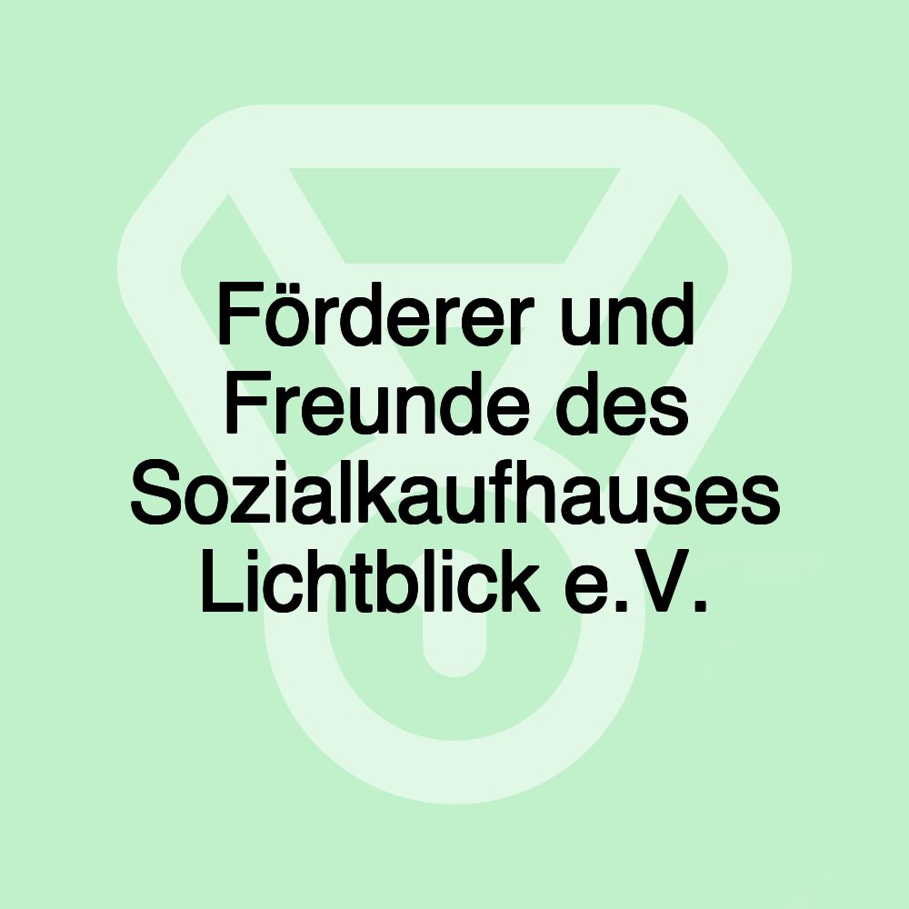 Förderer und Freunde des Sozialkaufhauses Lichtblick e.V.