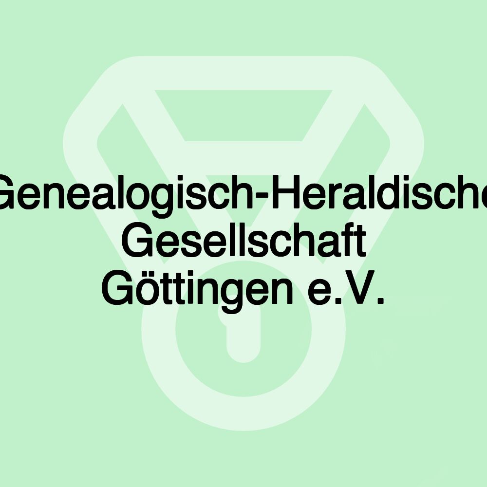 Genealogisch-Heraldische Gesellschaft Göttingen e.V.