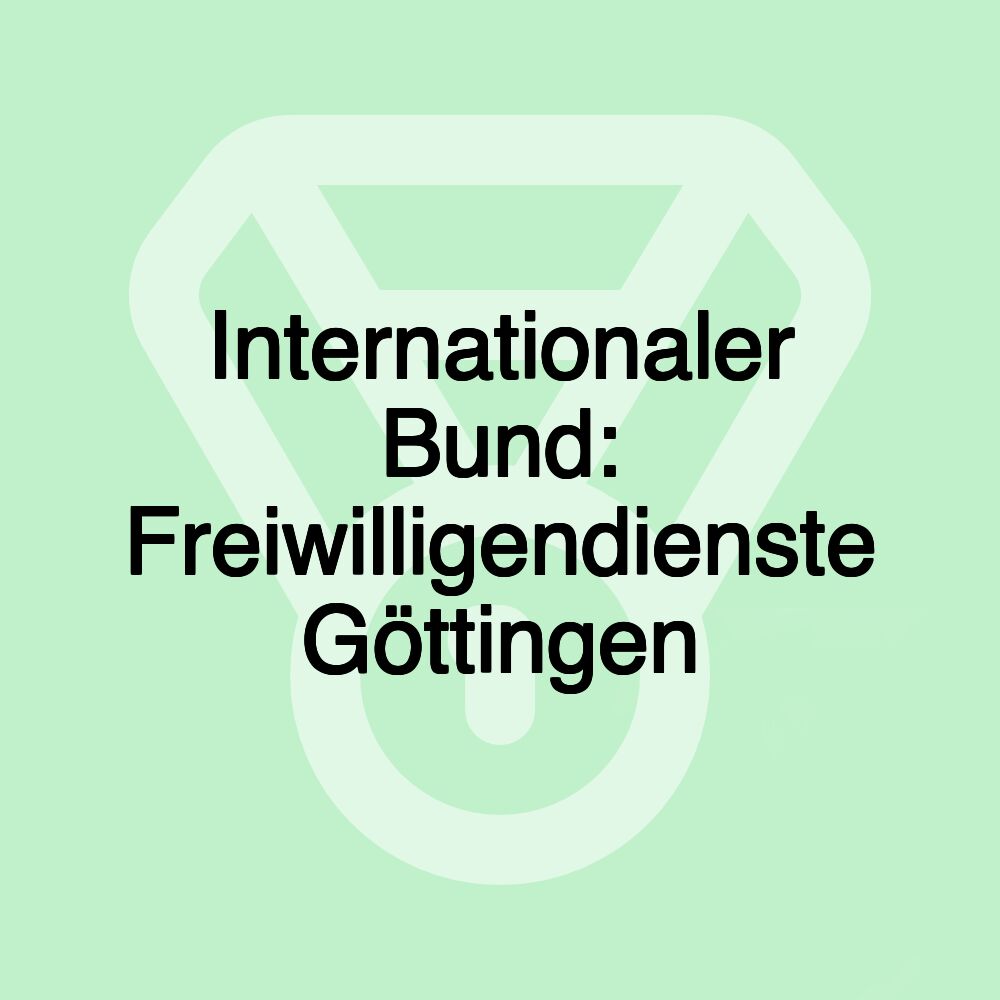 Internationaler Bund: Freiwilligendienste Göttingen