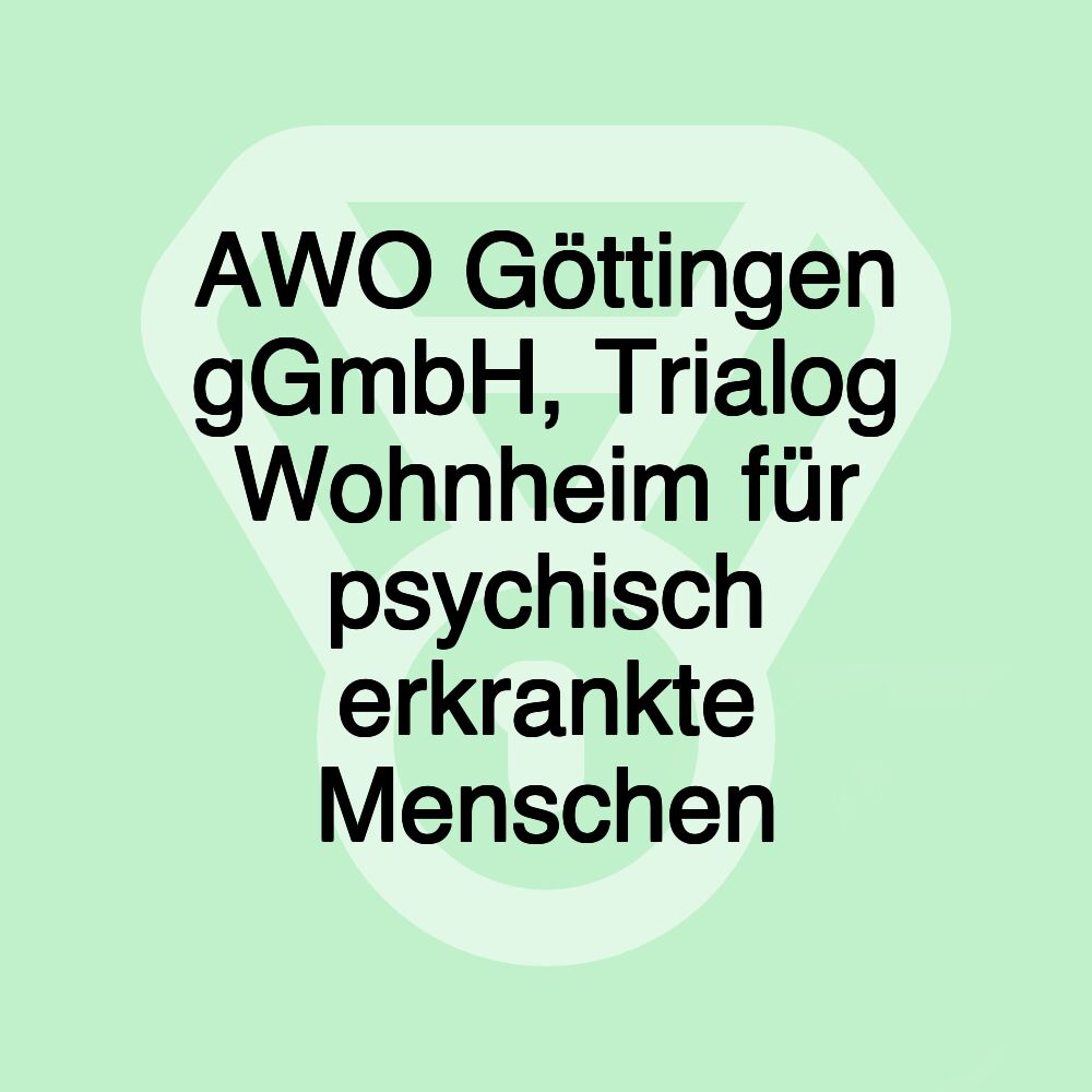 AWO Göttingen gGmbH, Trialog Wohnheim für psychisch erkrankte Menschen