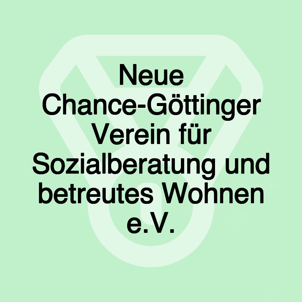 Neue Chance-Göttinger Verein für Sozialberatung und betreutes Wohnen e.V.