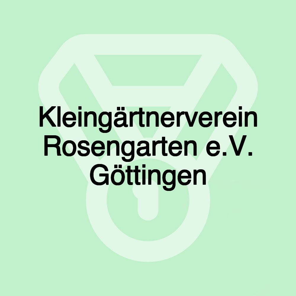 Kleingärtnerverein Rosengarten e.V. Göttingen