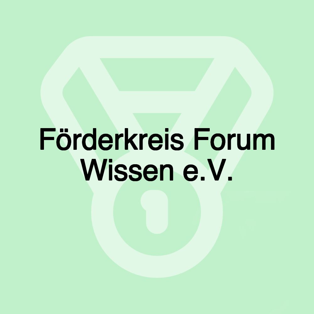 Förderkreis Forum Wissen e.V.