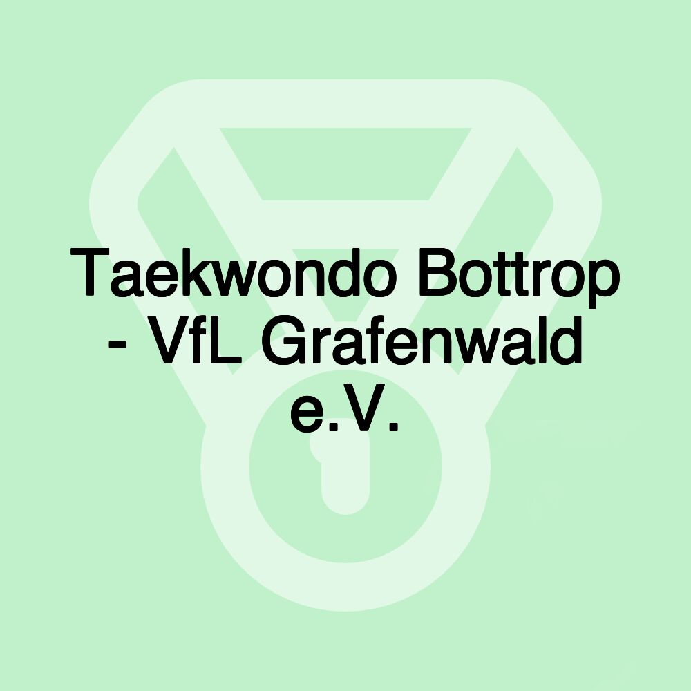 Taekwondo Bottrop - VfL Grafenwald e.V.