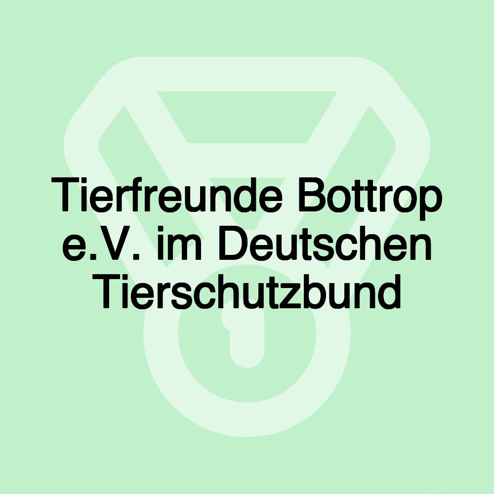 Tierfreunde Bottrop e.V. im Deutschen Tierschutzbund