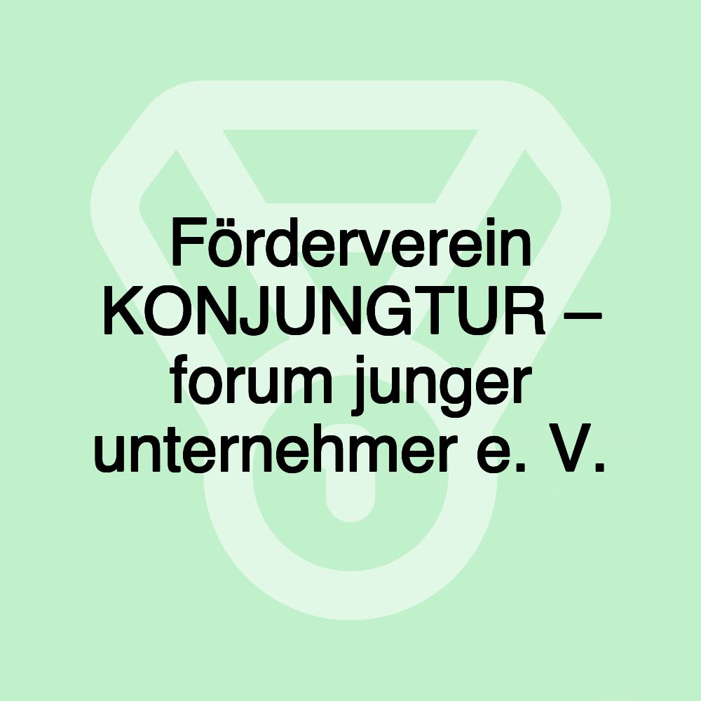 Förderverein KONJUNGTUR – forum junger unternehmer e. V.