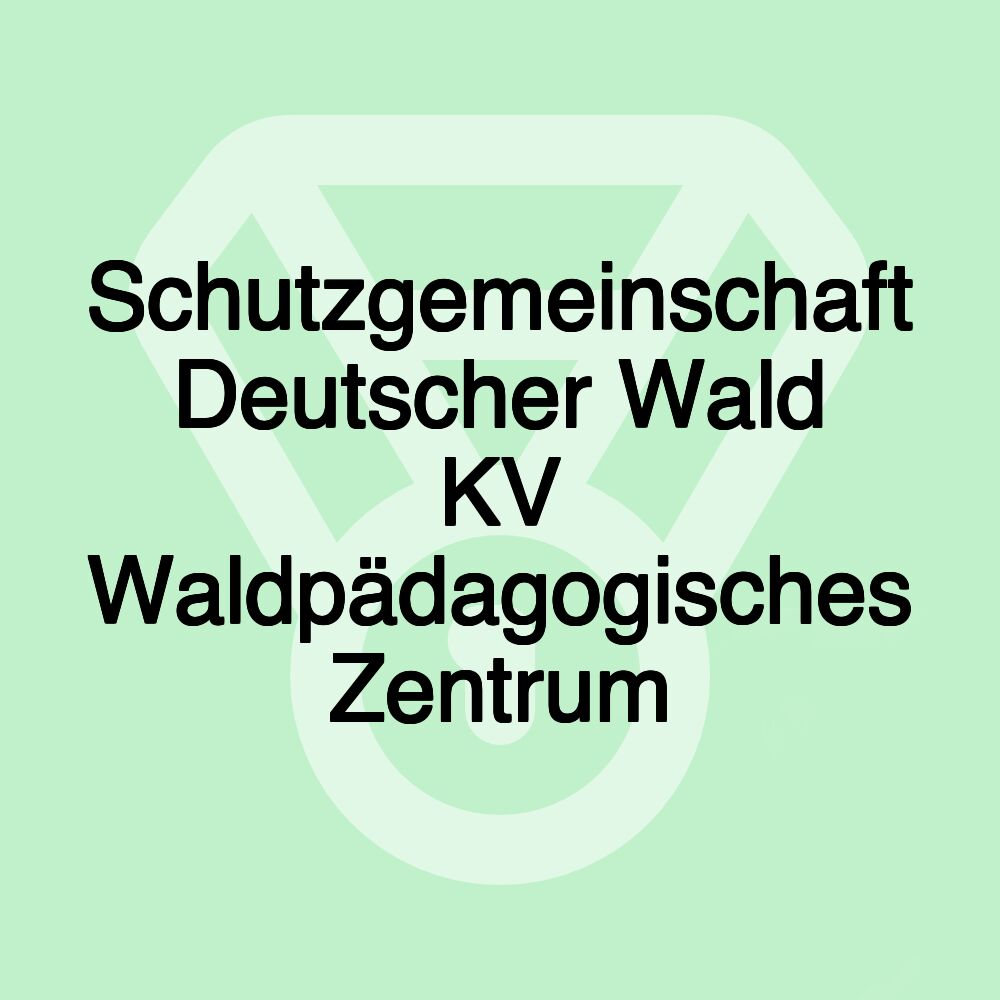 Schutzgemeinschaft Deutscher Wald KV Waldpädagogisches Zentrum