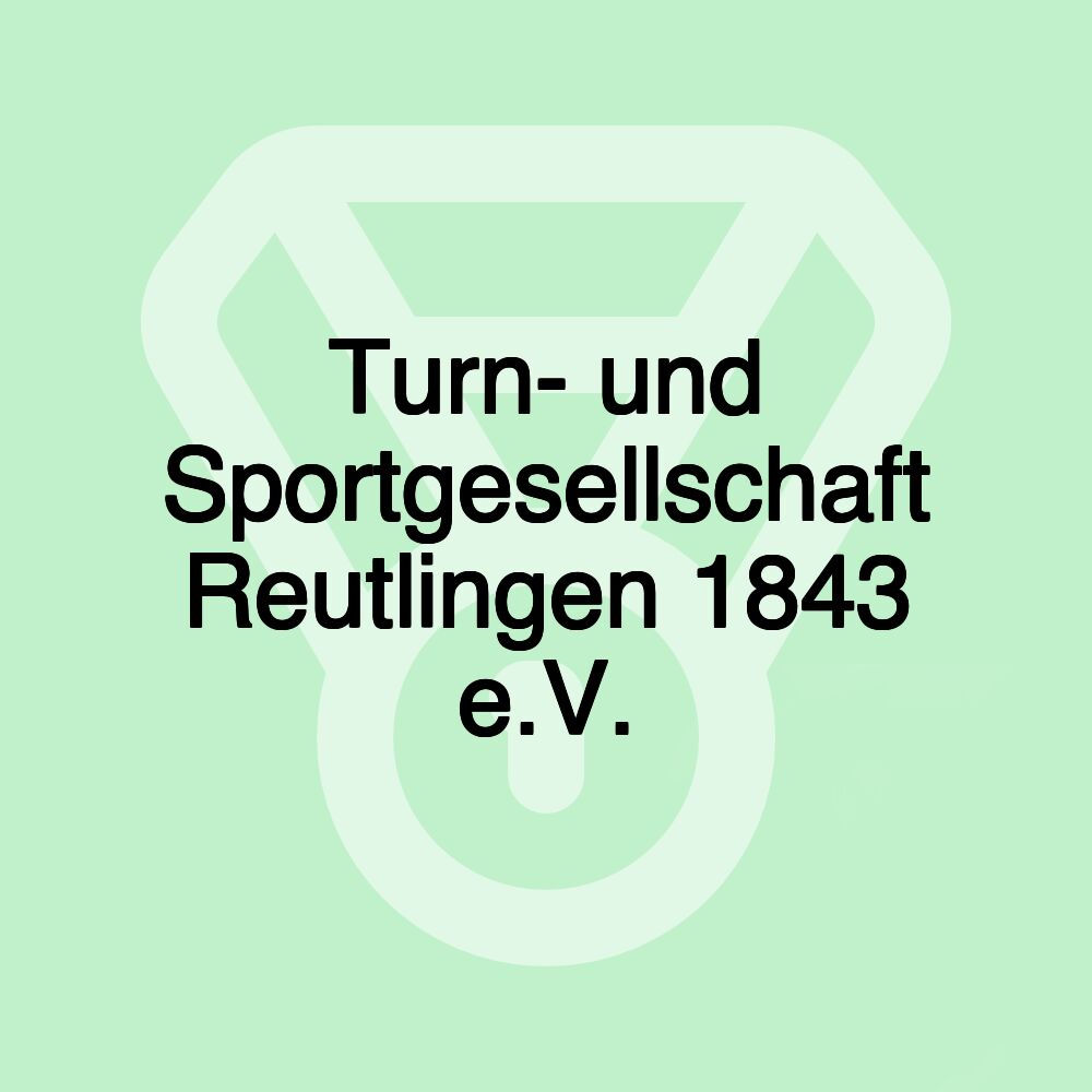 Turn- und Sportgesellschaft Reutlingen 1843 e.V.