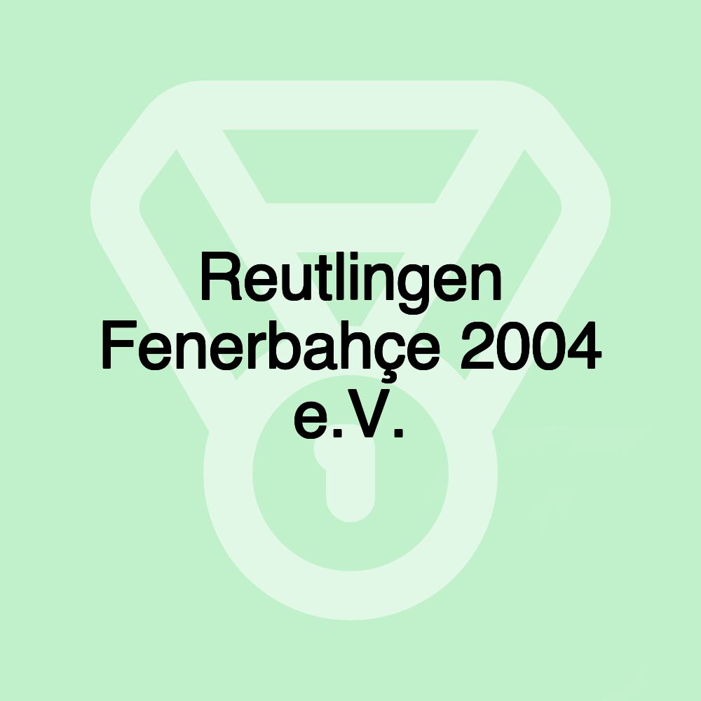 Reutlingen Fenerbahçe 2004 e.V.