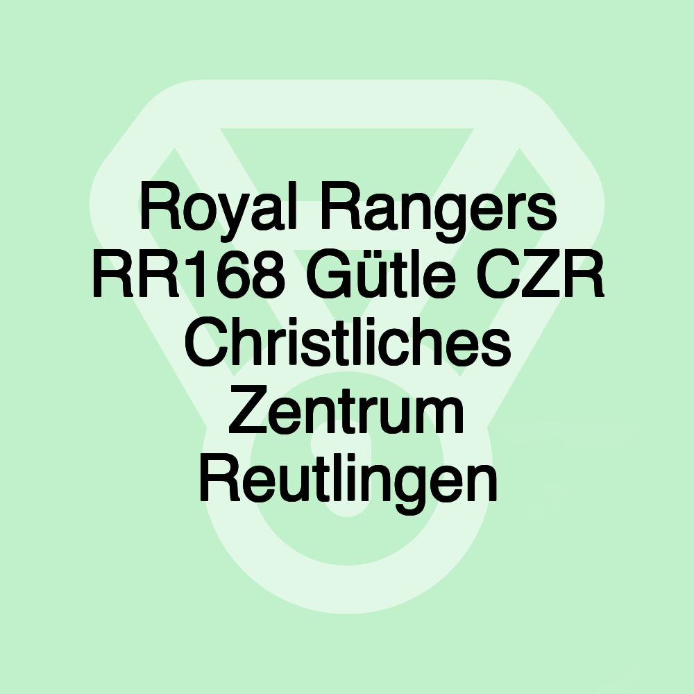 Royal Rangers RR168 Gütle CZR Christliches Zentrum Reutlingen