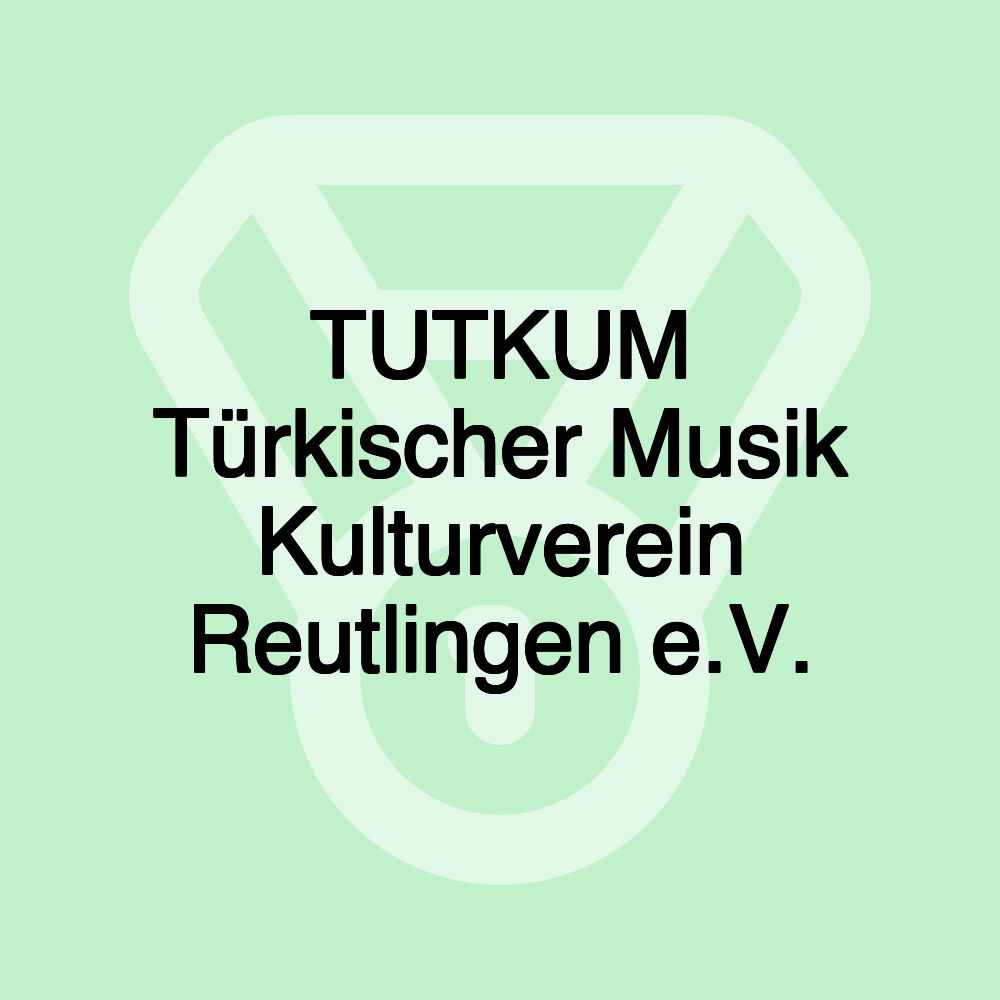 TUTKUM Türkischer Musik Kulturverein Reutlingen e.V.