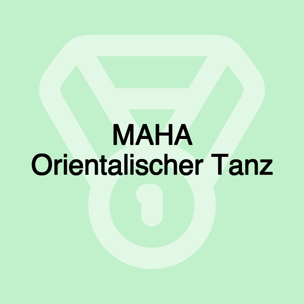 MAHA Orientalischer Tanz