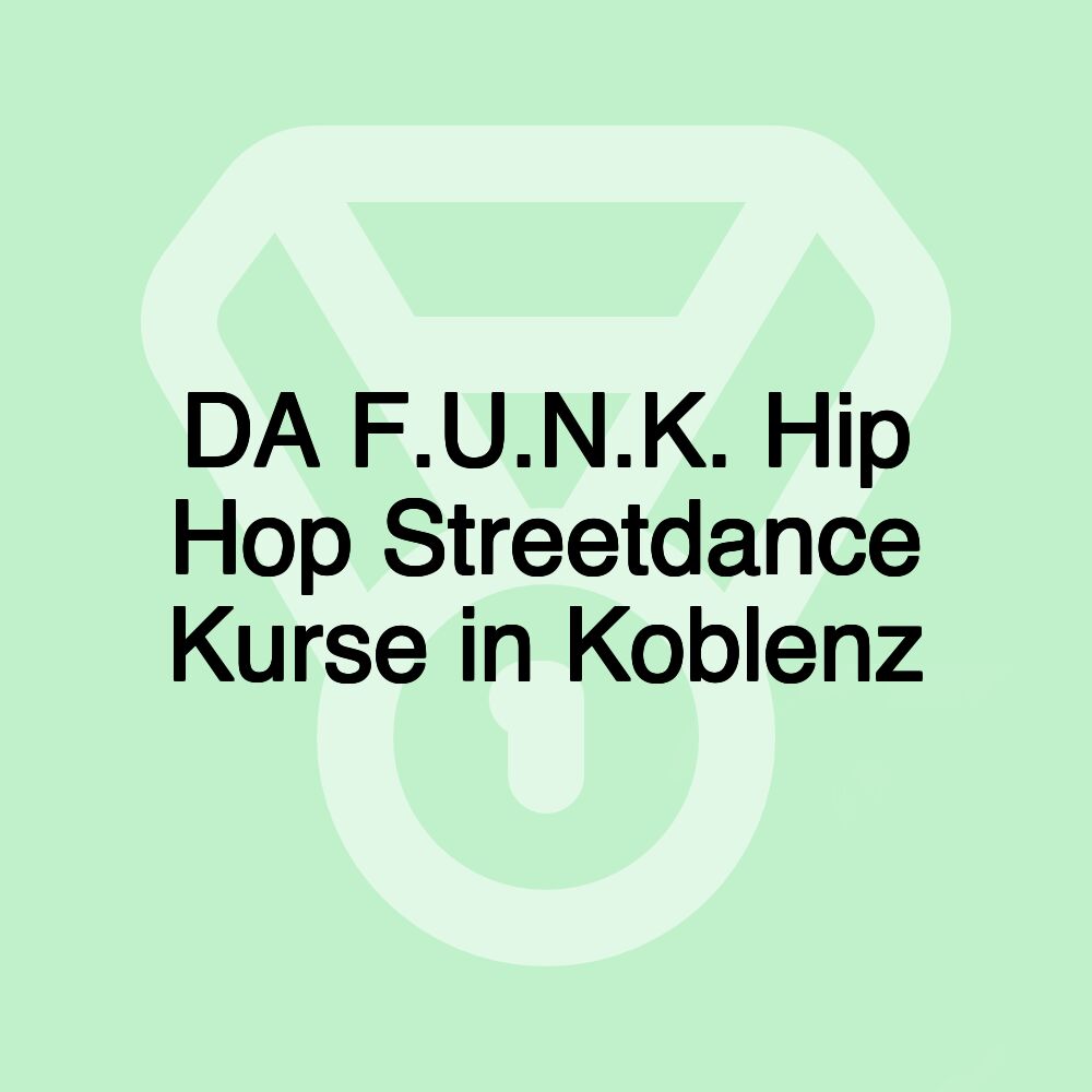 DA F.U.N.K. Hip Hop Streetdance Kurse in Koblenz