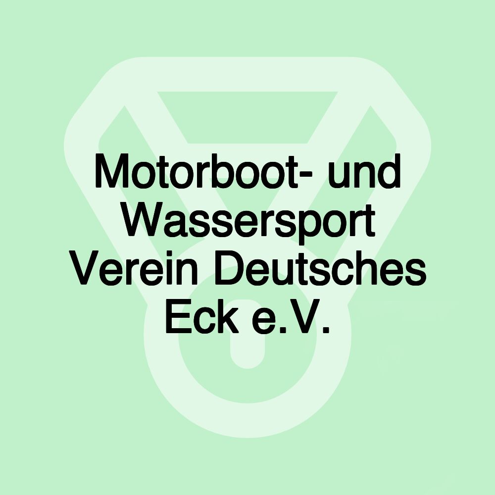 Motorboot- und Wassersport Verein Deutsches Eck e.V.