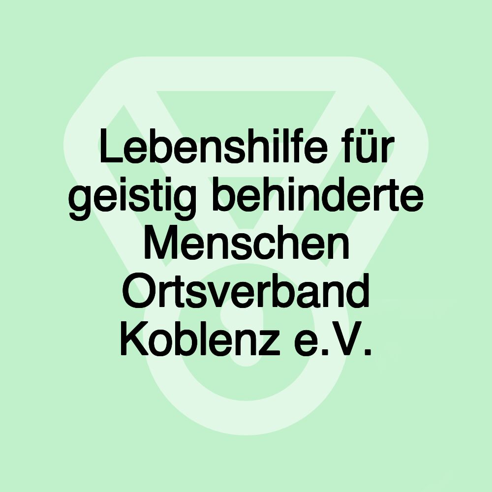 Lebenshilfe für geistig behinderte Menschen Ortsverband Koblenz e.V.