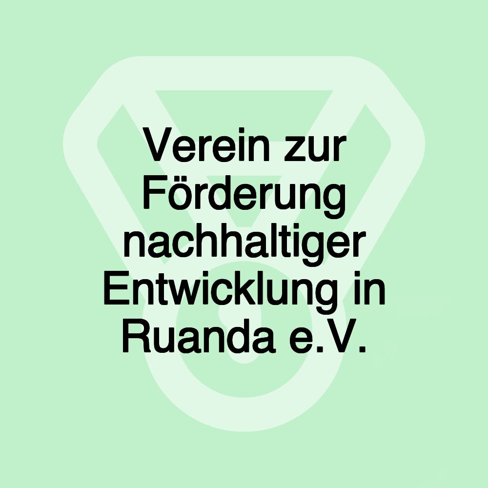 Verein zur Förderung nachhaltiger Entwicklung in Ruanda e.V.