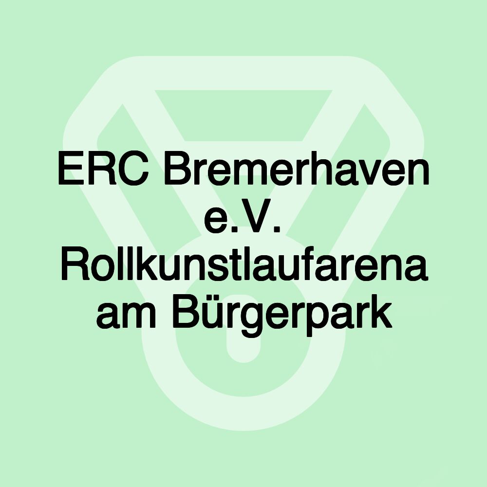 ERC Bremerhaven e.V. Rollkunstlaufarena am Bürgerpark