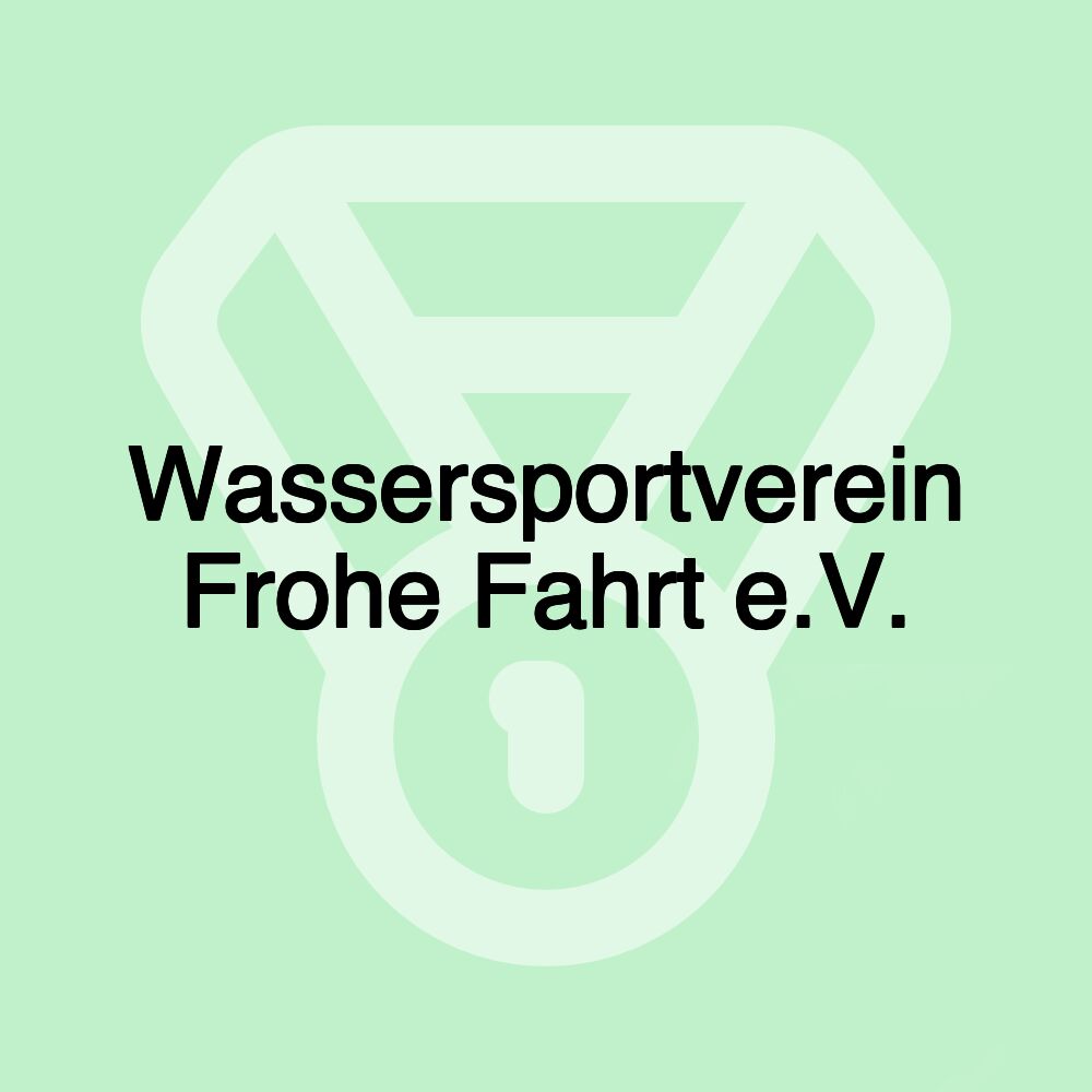 Wassersportverein Frohe Fahrt e.V.