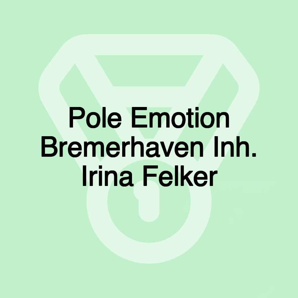 Pole Emotion Bremerhaven Inh. Irina Felker