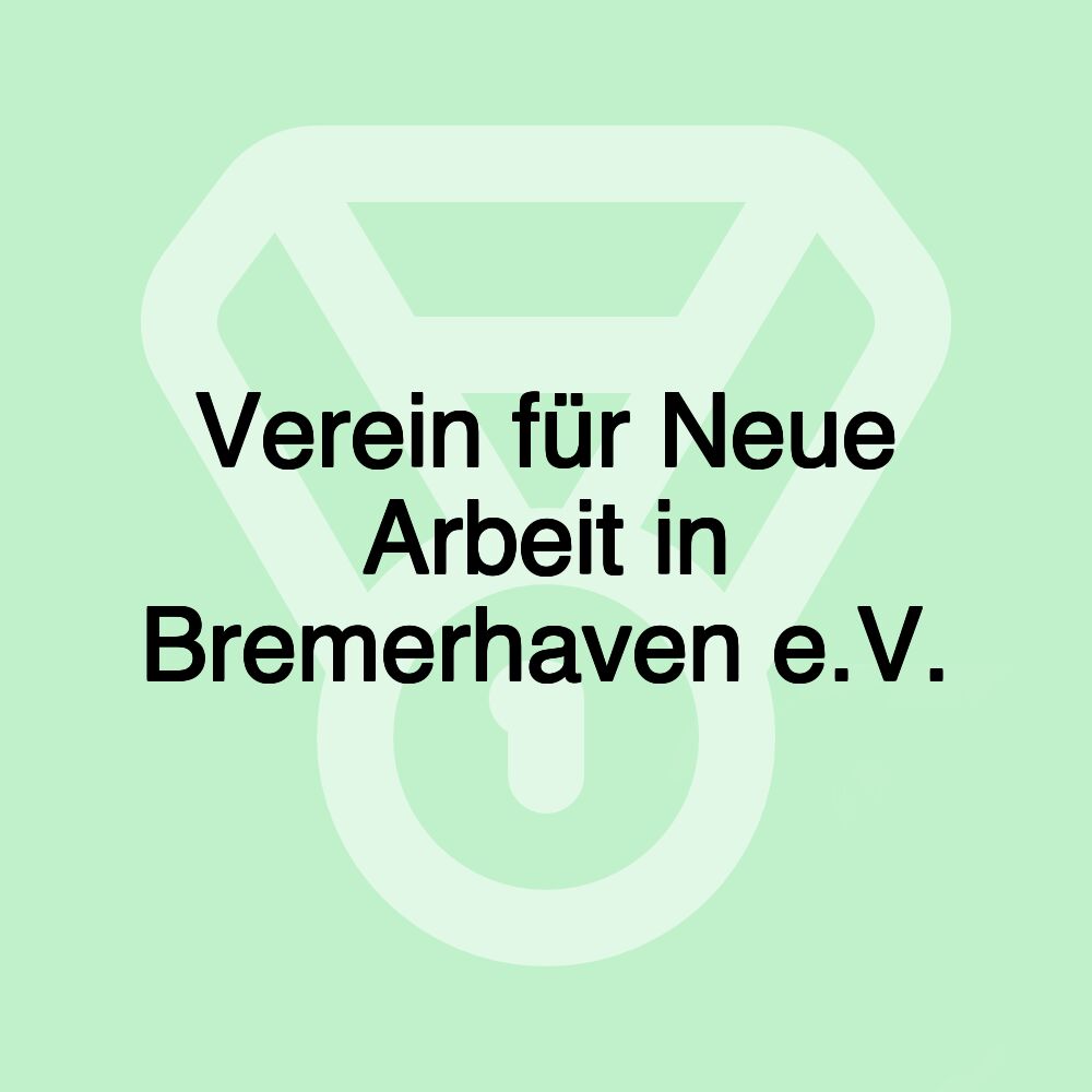 Verein für Neue Arbeit in Bremerhaven e.V.