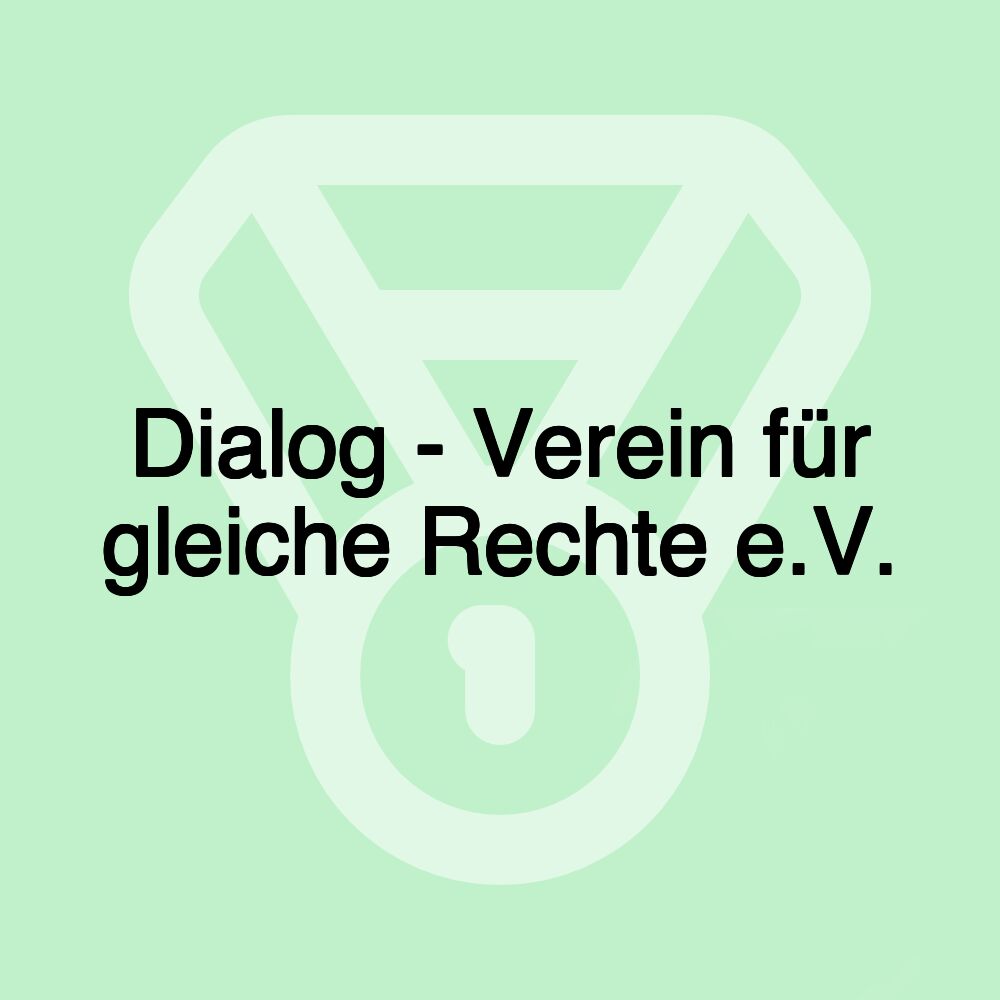 Dialog - Verein für gleiche Rechte e.V.