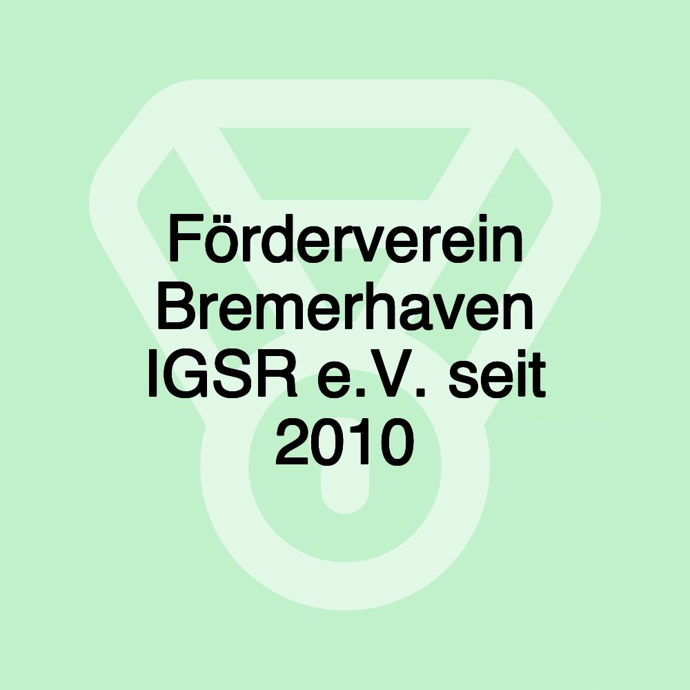 Förderverein Bremerhaven IGSR e.V. seit 2010